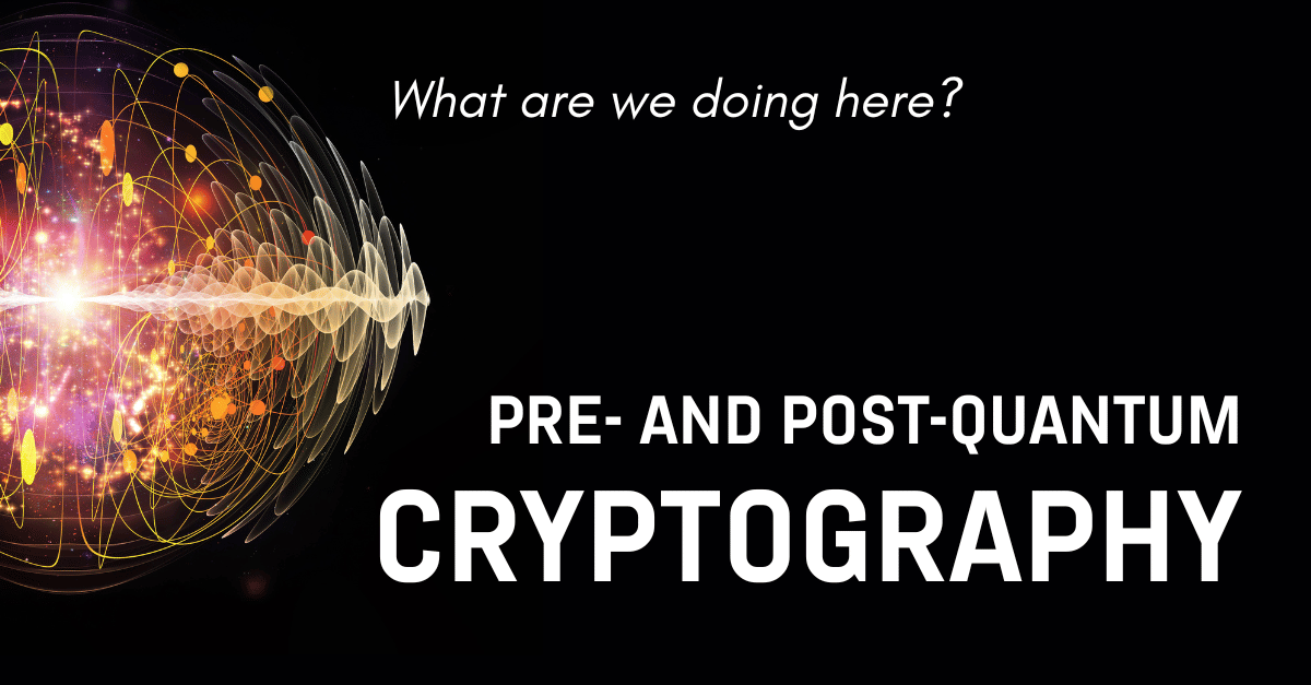 Cryptography pre- and post-quantum