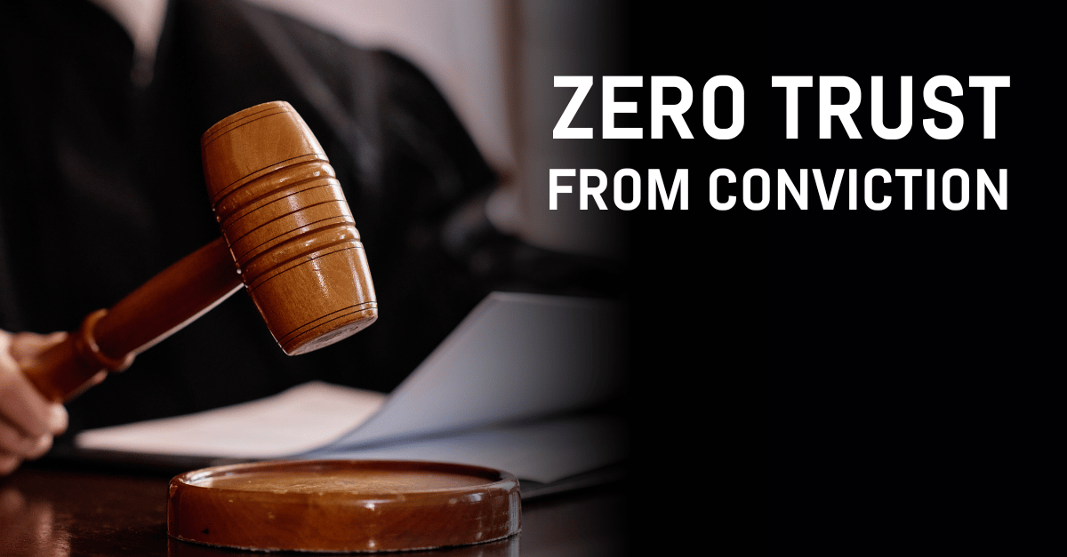 Zero Trust from conviction