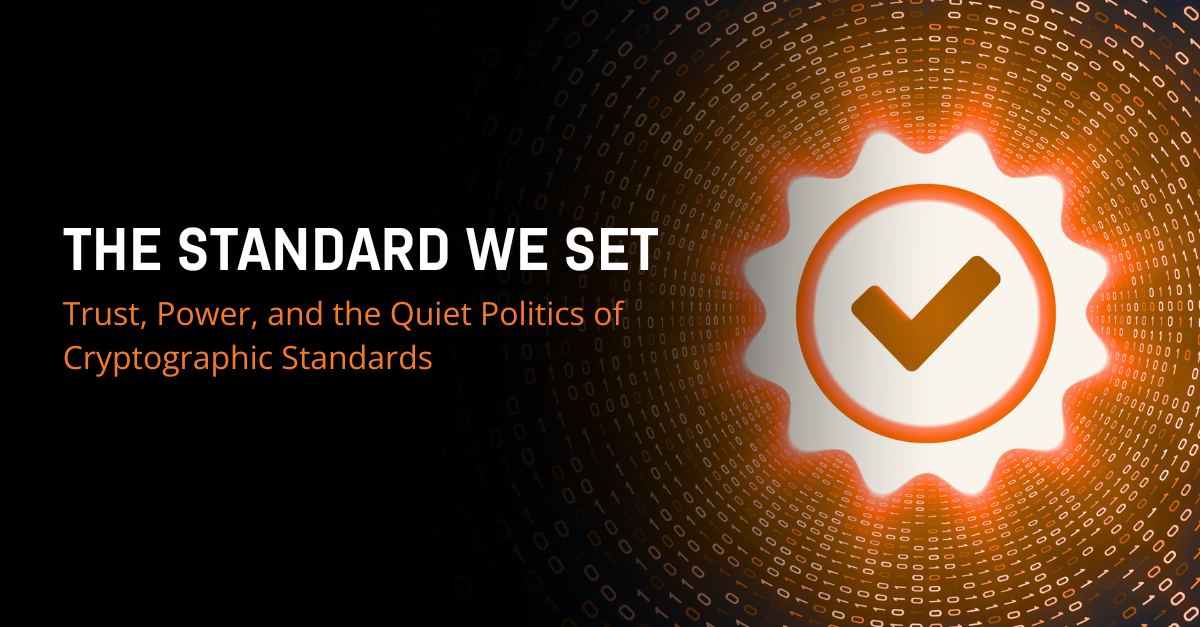 The Standard We Set: Trust, Power, and the Quiet Politics of Cryptographic Standards