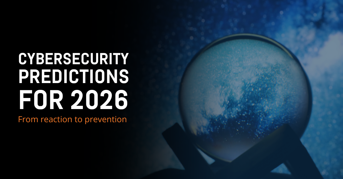 Cybersecurity Predictions for 2026: From Reaction to Prevention