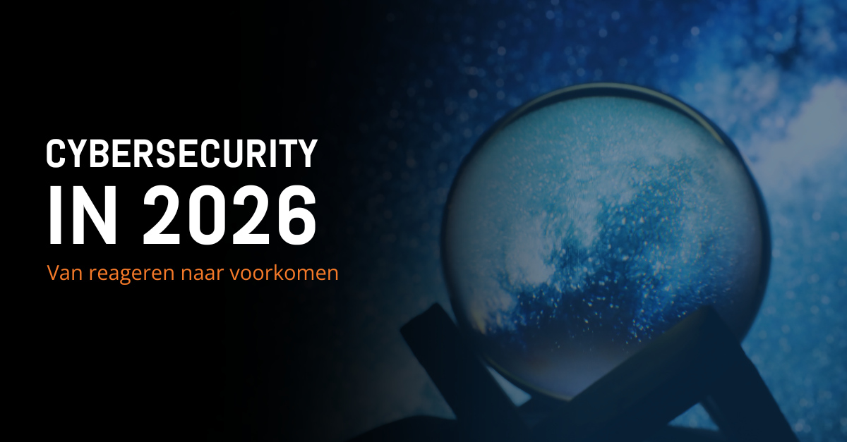 Cybersecurity in 2026: van reageren naar voorkomen